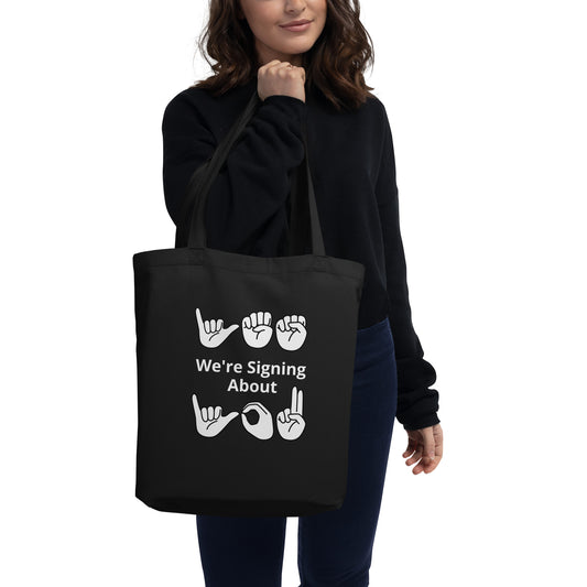 Yes We're Signing about You Eco Tote Bag