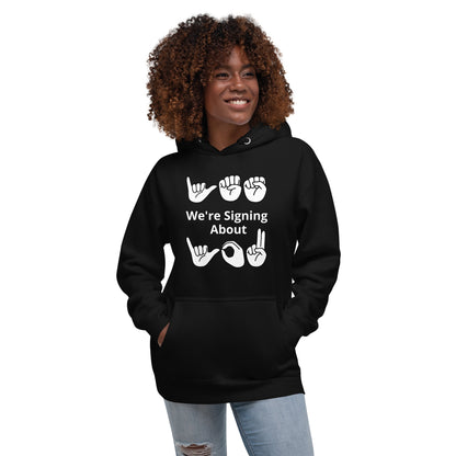 Yes We're Signing about You Unisex Hoodie