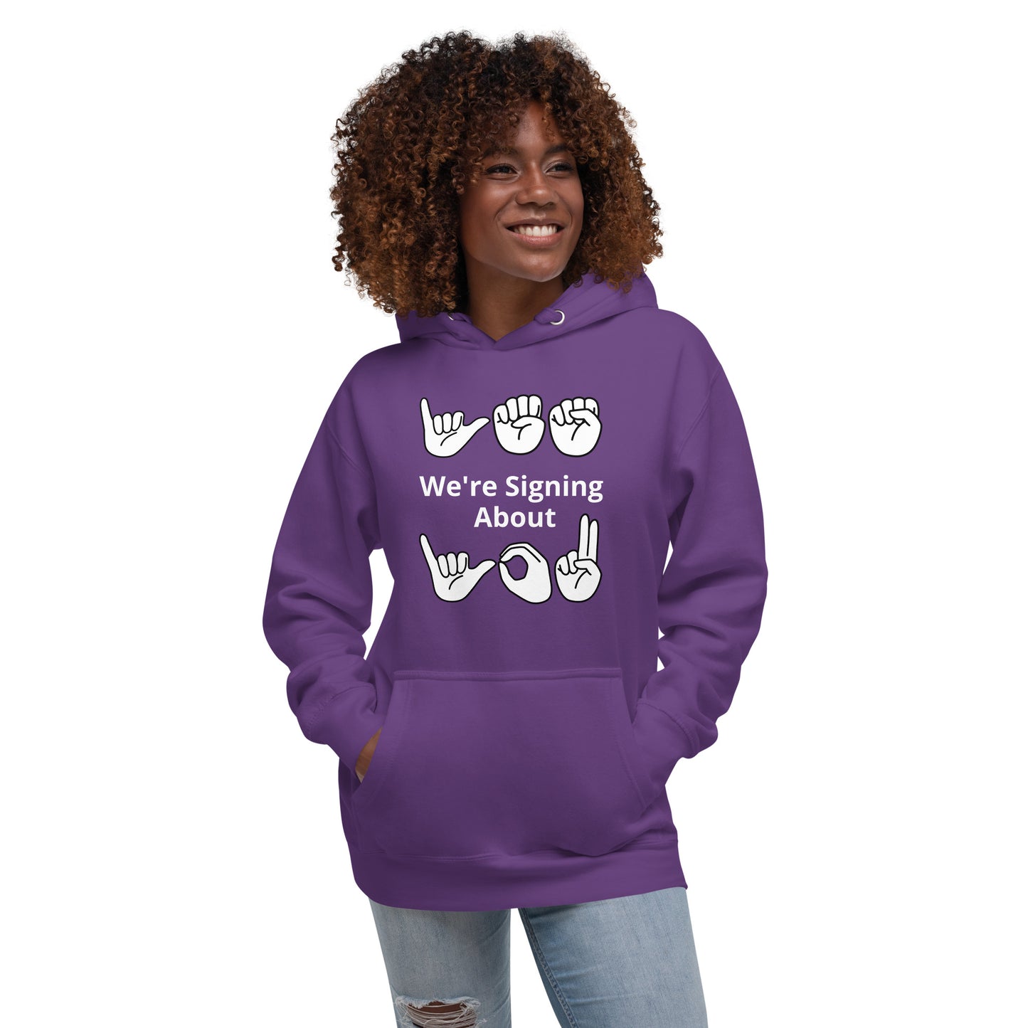 Yes We're Signing about You Unisex Hoodie